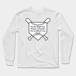 My Boy Might Not Always Swing But I Do Long Sleeve T-Shirt